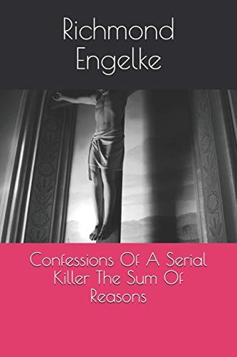 Confessions Of A Serial Killer Sum Of All Reasons