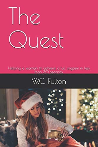 The Quest Helping a Woman to Achieve a Full Orgasm in Less Than 30 Seconds.