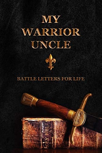 My Warrior Uncle Battle Letters for Life