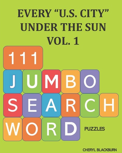 Every U. S. City Under the Sun, Vol. 1 Jumbo Search Word Puzzle Book