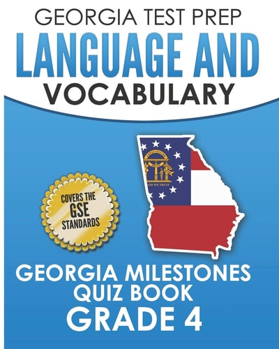 Georgia Test Prep Language and Vocabulary Georgia Milestones Quiz Book Grade 4 Preparation for the Georgia Milestones English Language Arts Tests