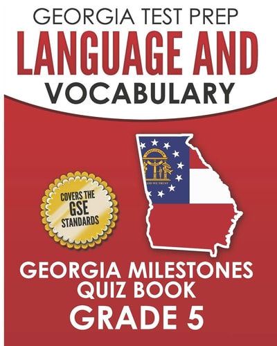 Georgia Test Prep Language and Vocabulary Georgia Milestones Quiz Book Grade 5 Preparation for the Georgia Milestones English Language Arts Tests
