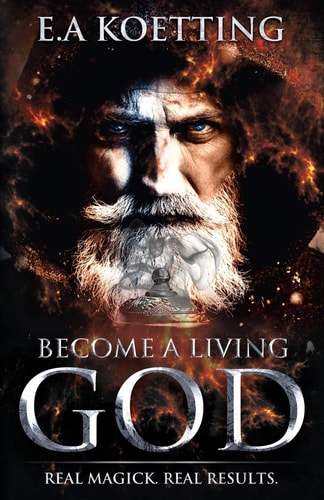 Become a Living God Real Magick. Real Results.