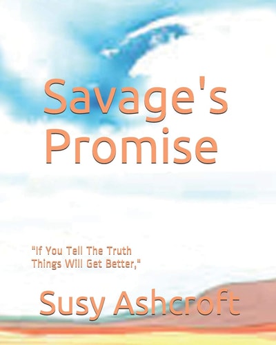 Savage's Promise "If You Tell The Truth Things Will Get Better,"