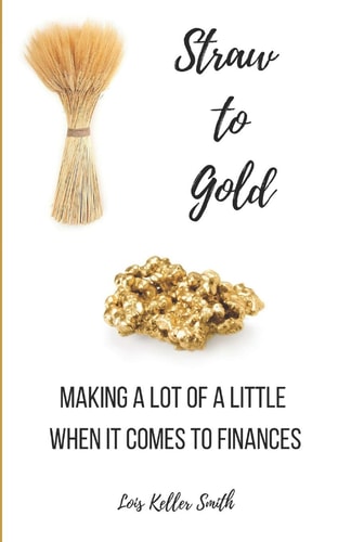 Straw to Gold Making a Lot of a Little When It Comes to Finances