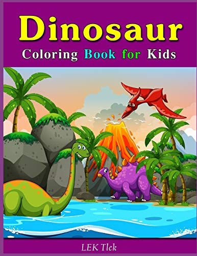 Dinosaur Coloring Book for Kids Fantastic Dinosaur Coloring Book for Toddlers, Preschoolers, Kids 3-8, 6-8