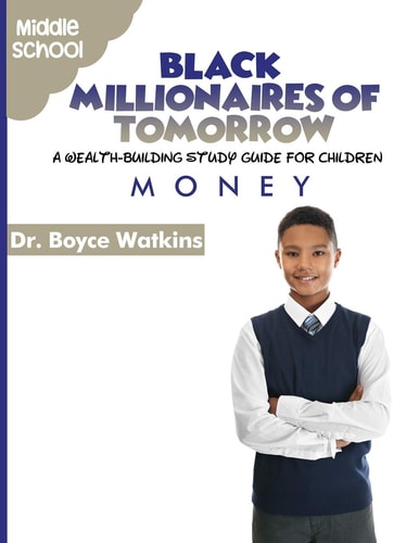 The Black Millionaires of Tomorrow A Wealth-Building Study Guide for Children - Middle School: Money