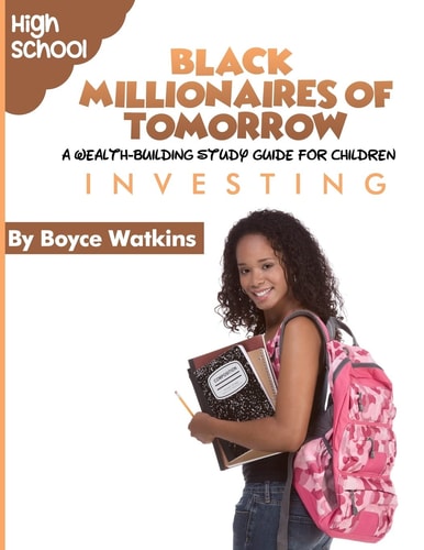 The Black Millionaires of Tomorrow A Wealth-Building Study Guide for Children (High School): Investing