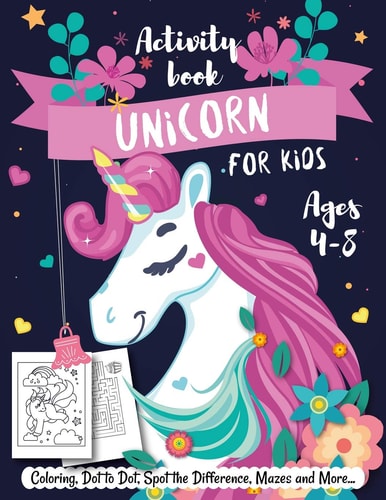 Unicorn Activity Book for Kids Ages 4-8 Creative and Fun Activities For Learning, Mazes, Dot to Dot, Spot the Difference, Word Search, and More