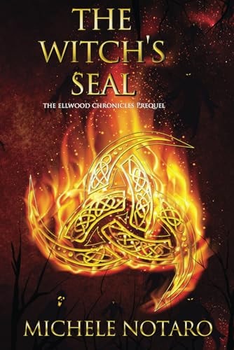 The Witch's Seal The Ellwood Chronicles Prequel