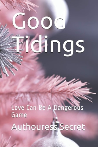 Good Tidings Love Can Be a Dangerous Game