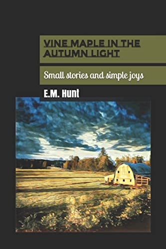 Vine Maple in the Autumn Light Small Stories and Simple Joys