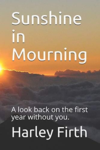 Sunshine in Mourning A Look Back on the First Year Without You.