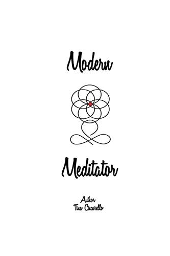 Modern Meditator A Practical Guide to Meditation