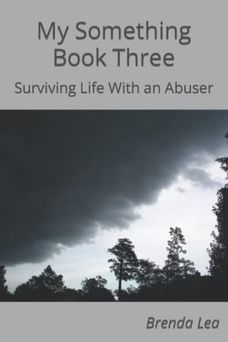 My Something Book Three Surviving Life With an Abuser