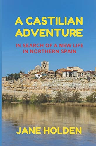 A Castilian Adventure In Search of a New Life in Northern Spain