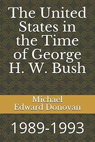 The United States in the Time of George H. W. Bush 1989-1993