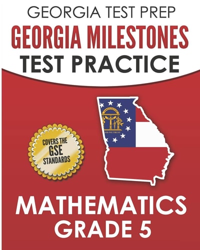 Georgia Test Prep Georgia Milestones Test Practice Mathematics Grade 5 Preparation for the Georgia Milestones Mathematics Assessment