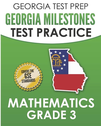 Georgia Test Prep Georgia Milestones Test Practice Mathematics Grade 3 Preparation for the Georgia Milestones Mathematics Assessment
