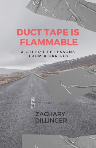 Duct Tape Is Flammable & Other Life Lessons from a Car Guy