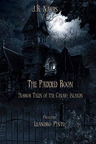 The Padded Room Horror Tales of the Canary Islands