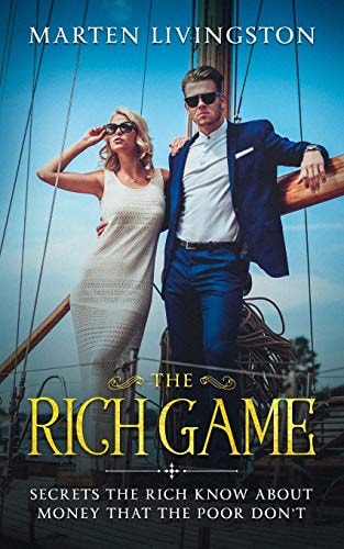 The Rich Game Secrets The Rich Know About Money That The Poor Don't