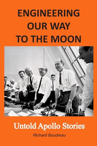 Engineering Our Way to the Moon Untold Apollo Stories