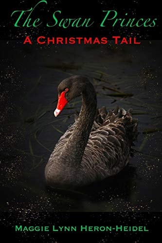 The Swan Princes A Christmas Tail: a Retelling of the Classic Swan Lake Story