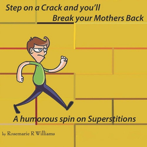 Step on a Crack and You'll Break Your Mother's Back A Humorous Spin on Superstitions