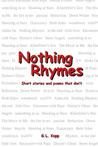 Nothing Rhymes Short Stories and Poems That Don't