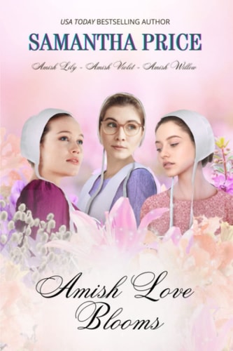 Amish Love Blooms Books 4- 6 Amish Romance
