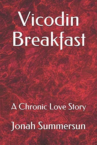 Vicodin Breakfast A Chronic Love Story