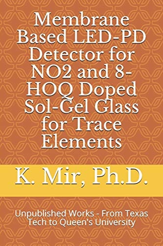 Membrane Based Led-Pd Detector for No2 and 8-Hoq Doped Sol-Gel Glass for Trace Elements Unpublished Works - From Texas Tech to Queen's University