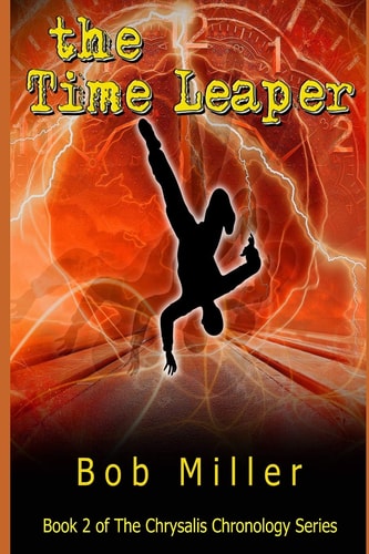 The Time Leaper Book 2 of The Chrysalis Chronology Series