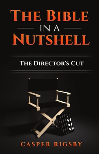 The Bible in a Nutshell The Director's Cut