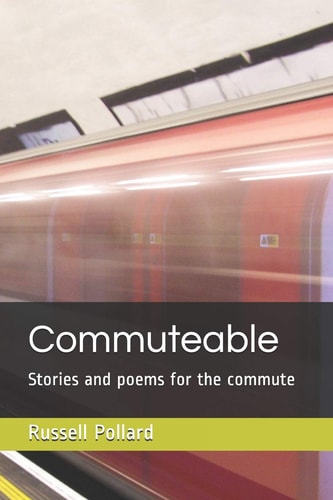 Commuteable Stories and Poems for the Commute