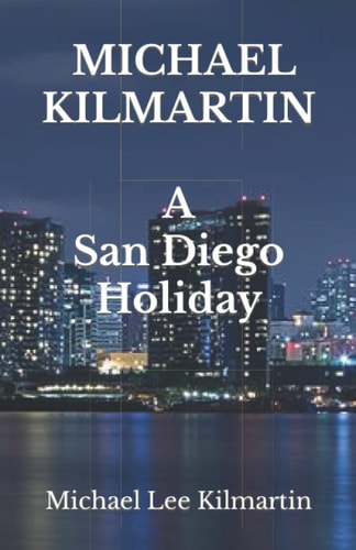 Michael Lee Kilmartin a San Diego Holiday A Love Story