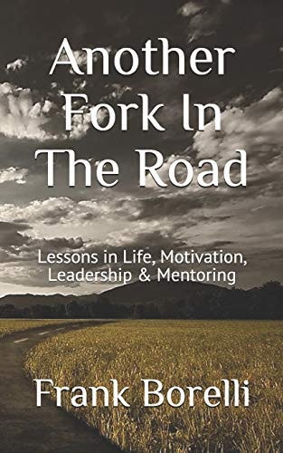 Another Fork In The Road Lessons in Life, Motivation, Leadership & Mentoring