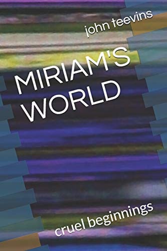 Miriam's World Cruel Beginnings