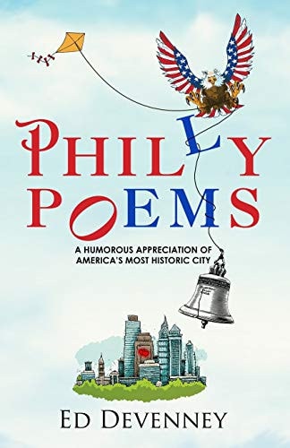 Philly Poems A Humorous Appreciation of America's Most Historic City