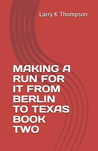 Making a Run for It from Berlin to Texas Book Two