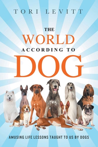 The World According to Dog Amusing Life Lessons Taught to Us by Dogs