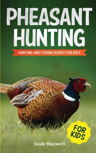 Pheasant Hunting for Kids Hunting and Fishing Book for Kids