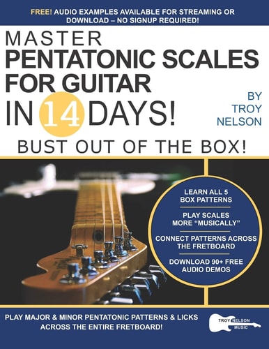 Master Pentatonic Scales For Guitar in 14 Days Bust Out of the Box! Learn to Play Major and Minor Pentatonic Scale Patterns and Licks All Over the Neck