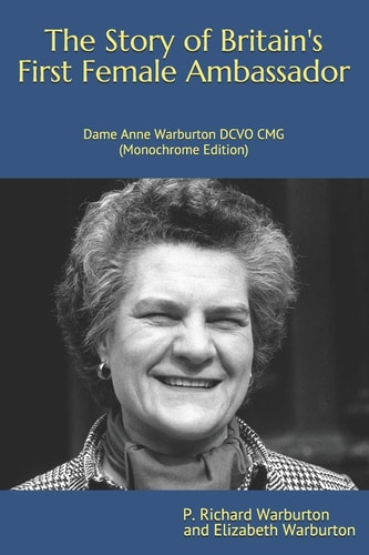 The Story of Britain's First Female Ambassador Dame Anne Warburton DCVO CMG
