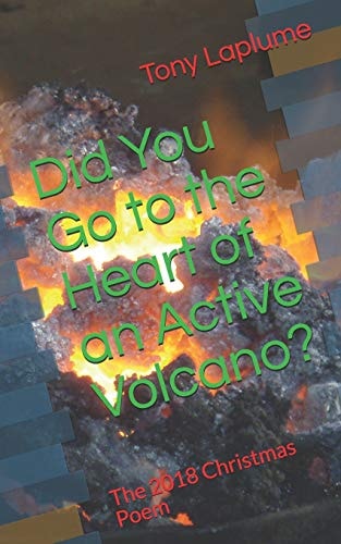 Did You Go to the Heart of an Active Volcano? The 2018 Christmas Poem