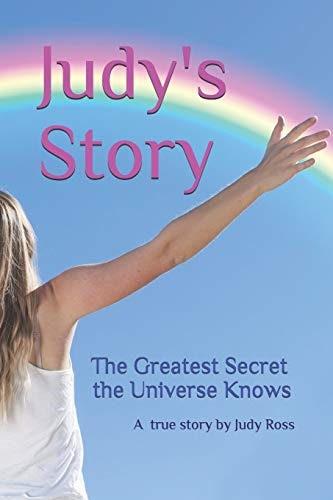 Judy's Story The Greatest Secret the Universe Knows
