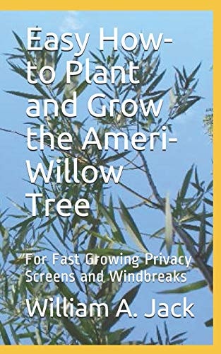 Easy How-To Plant and Grow the Ameri-Willow Tree For Fast Growing Privacy Screens and Windbreaks