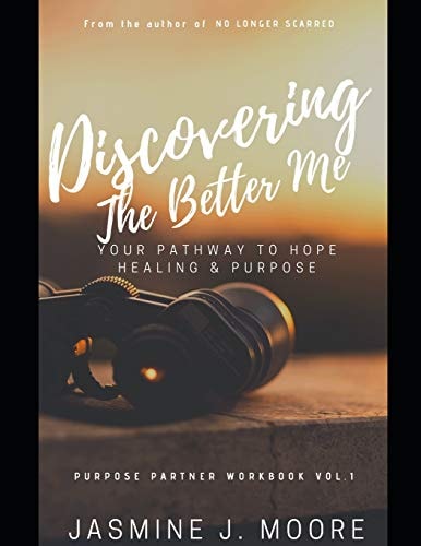 Discovering the Better Me! Your Pathway to Hope Healing and Purpose