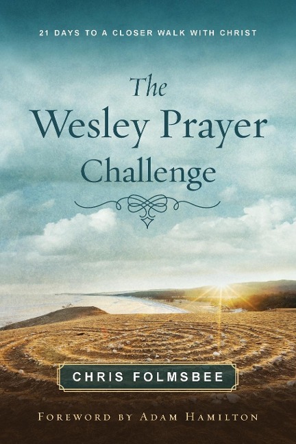 The Wesley Prayer Challenge Participant Book: 21 Days to a Closer Walk with Christ